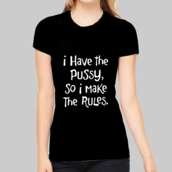 I Have The P.SSY So I Make The Rules Funny T-Shirt - Picture 1 of 2
